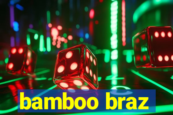 bamboo braz