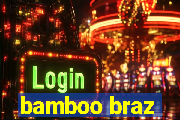 bamboo braz