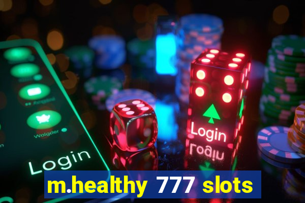 m.healthy 777 slots