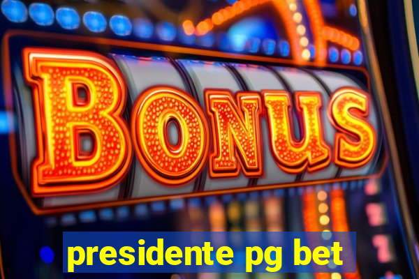 presidente pg bet