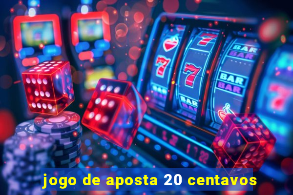 jogo de aposta 20 centavos