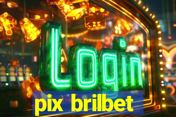 pix brilbet