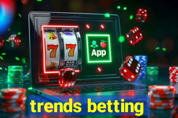 trends betting