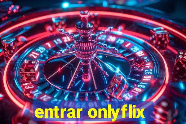 entrar onlyflix