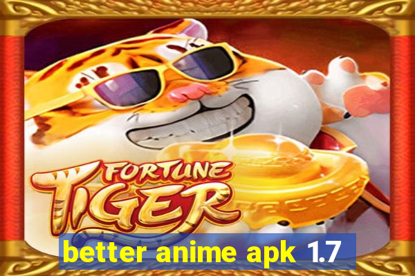 better anime apk 1.7