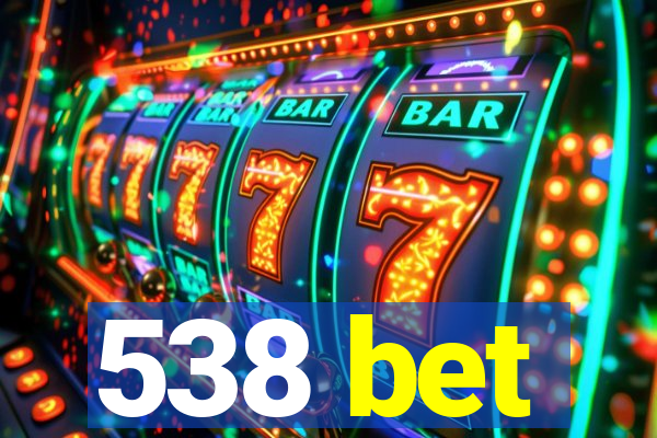 538 bet