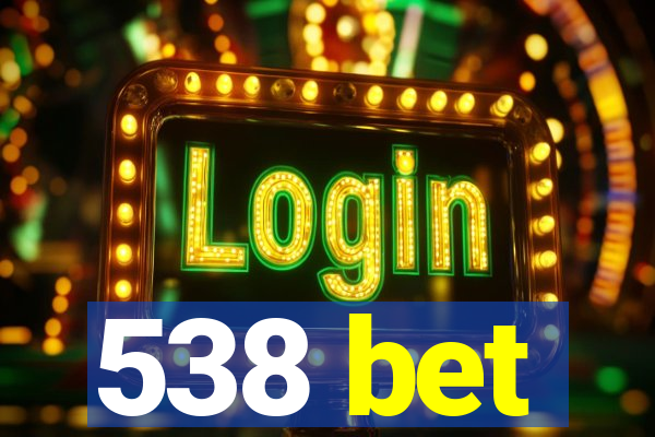 538 bet