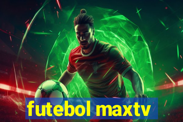 futebol maxtv