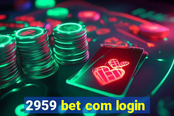 2959 bet com login