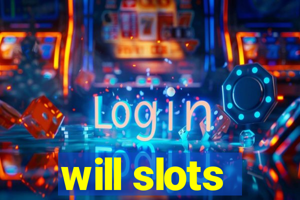 will slots