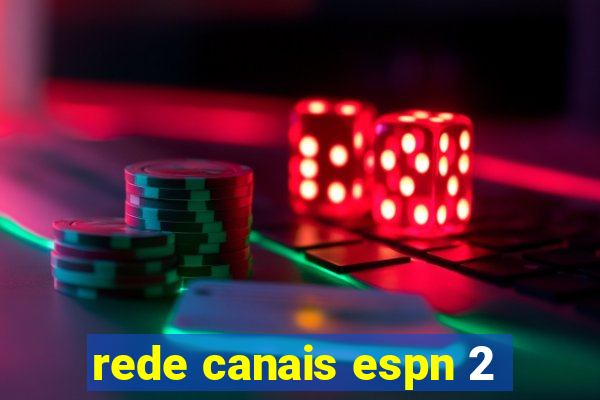 rede canais espn 2