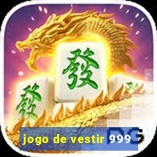 jogo de vestir 999