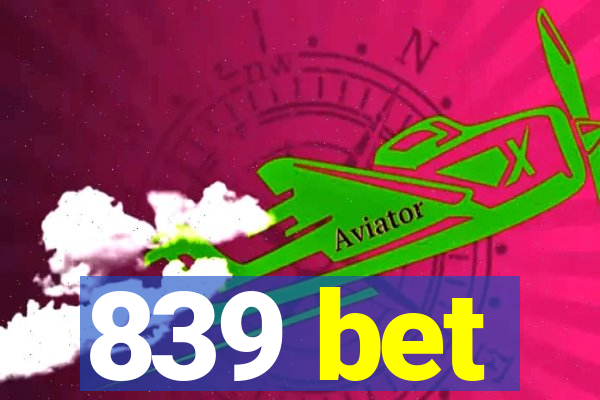 839 bet