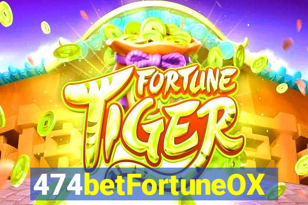 474betFortuneOX