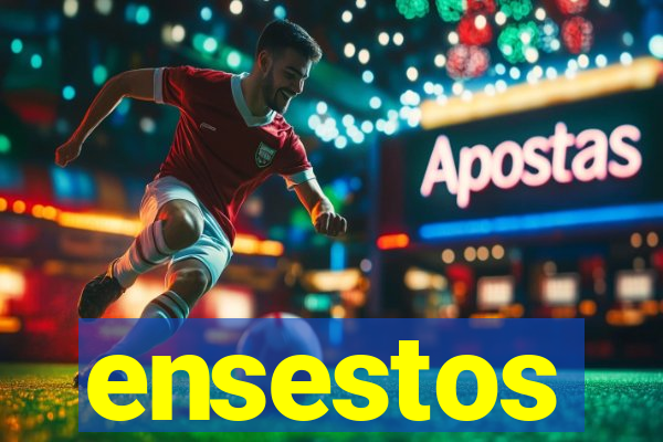 ensestos