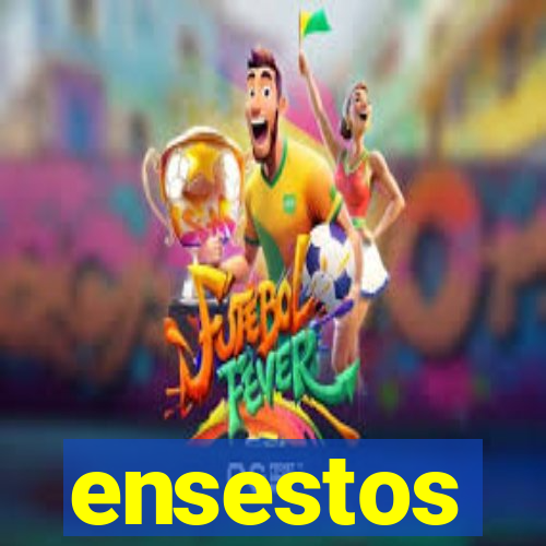 ensestos