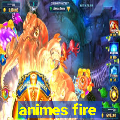 animes fire