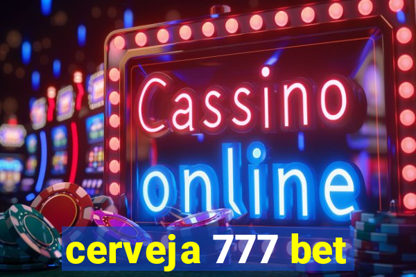 cerveja 777 bet