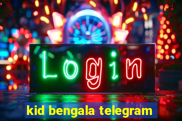 kid bengala telegram