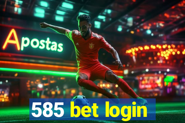 585 bet login