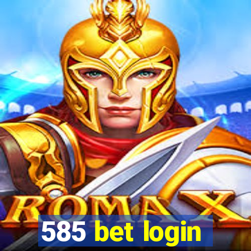 585 bet login