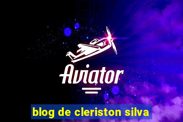 blog de cleriston silva