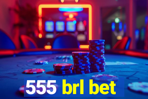 555 brl bet