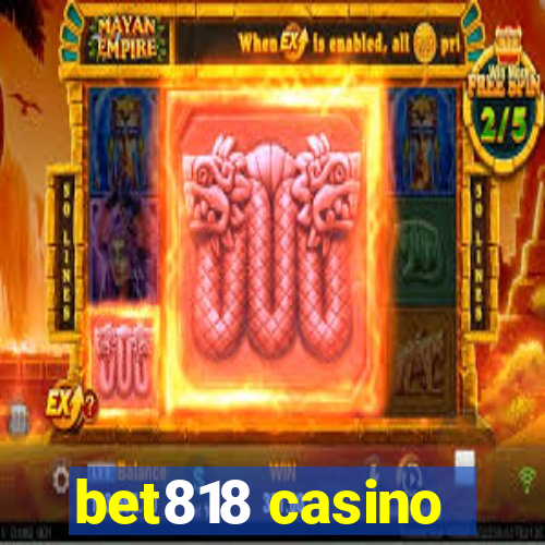 bet818 casino