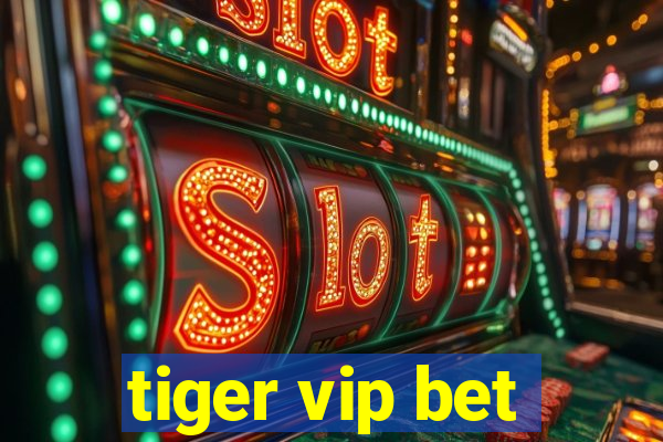 tiger vip bet