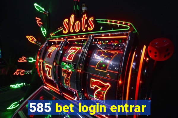 585 bet login entrar