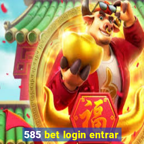 585 bet login entrar