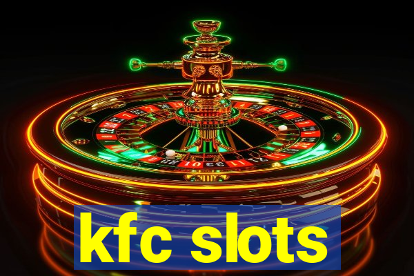 kfc slots