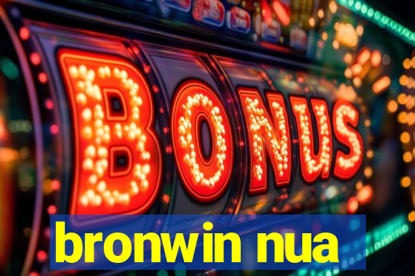 bronwin nua