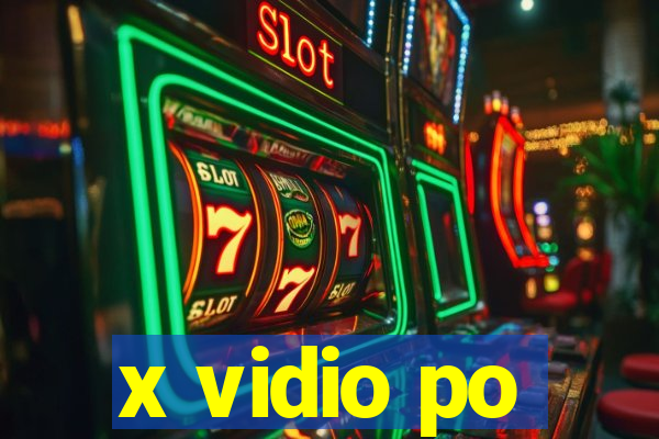 x vidio po