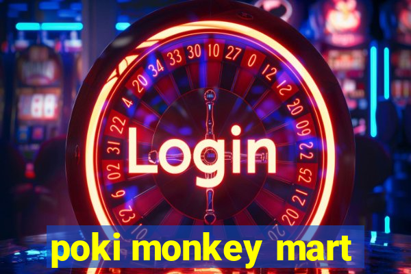 poki monkey mart