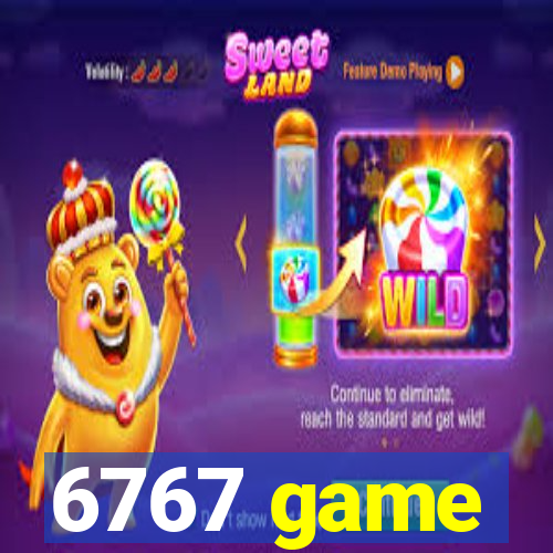 6767 game