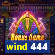 wind 444