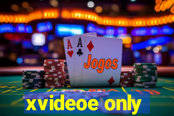 xvideoe only