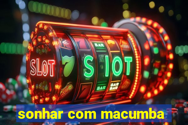 sonhar com macumba