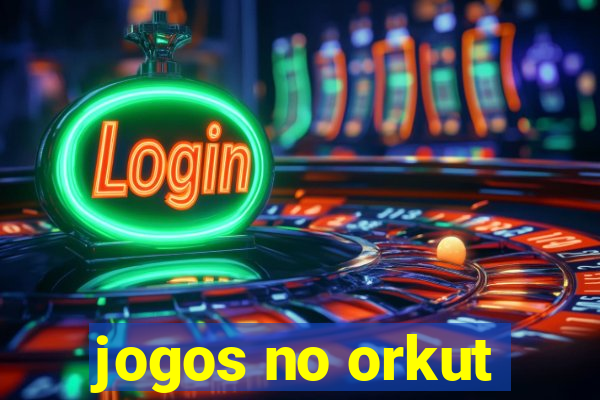 jogos no orkut