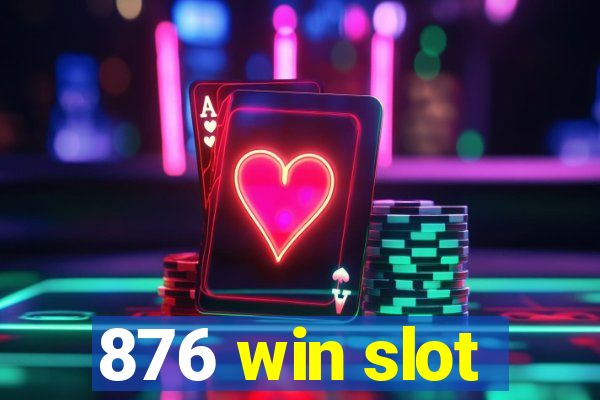 876 win slot