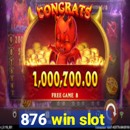 876 win slot