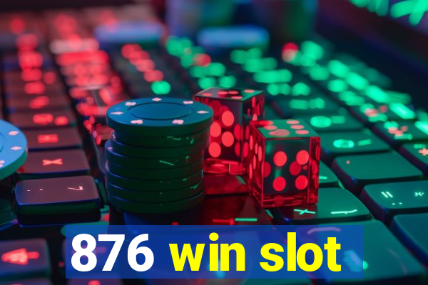 876 win slot