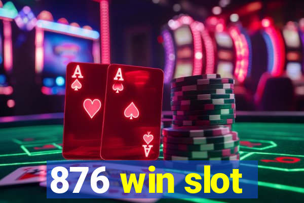 876 win slot