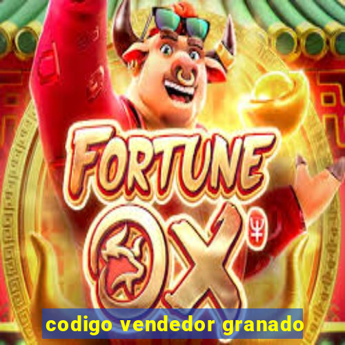 codigo vendedor granado