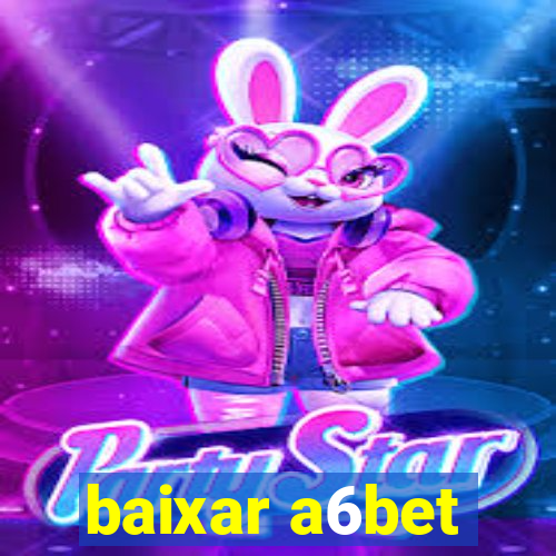 baixar a6bet