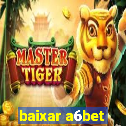 baixar a6bet