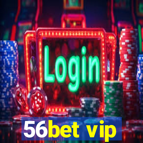 56bet vip