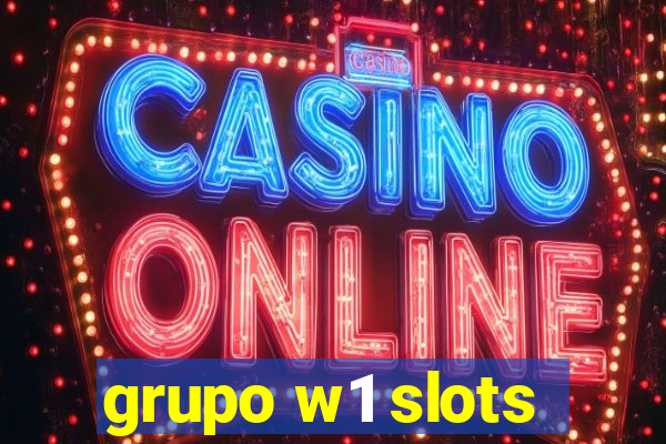 grupo w1 slots