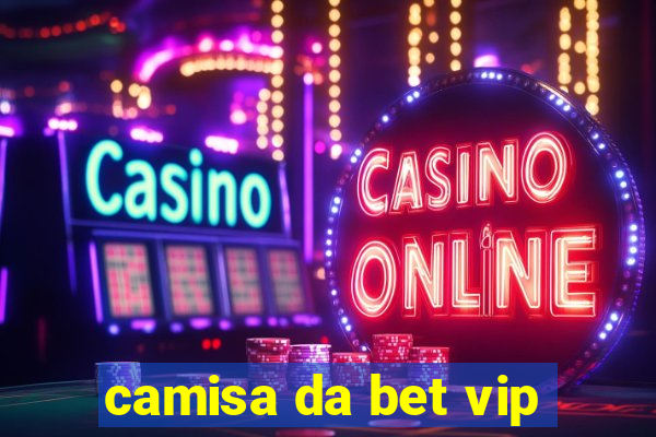 camisa da bet vip